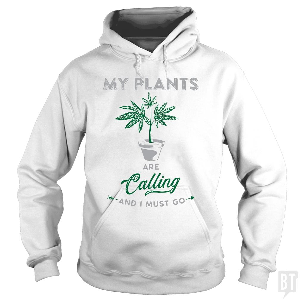 My Plants Are Calling - BustedTees.com