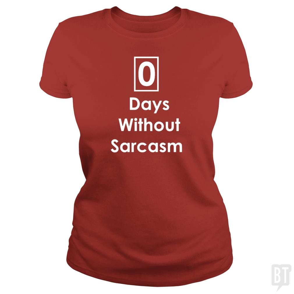 Zero 0 Days Without Sarcasm Funny - BustedTees.com