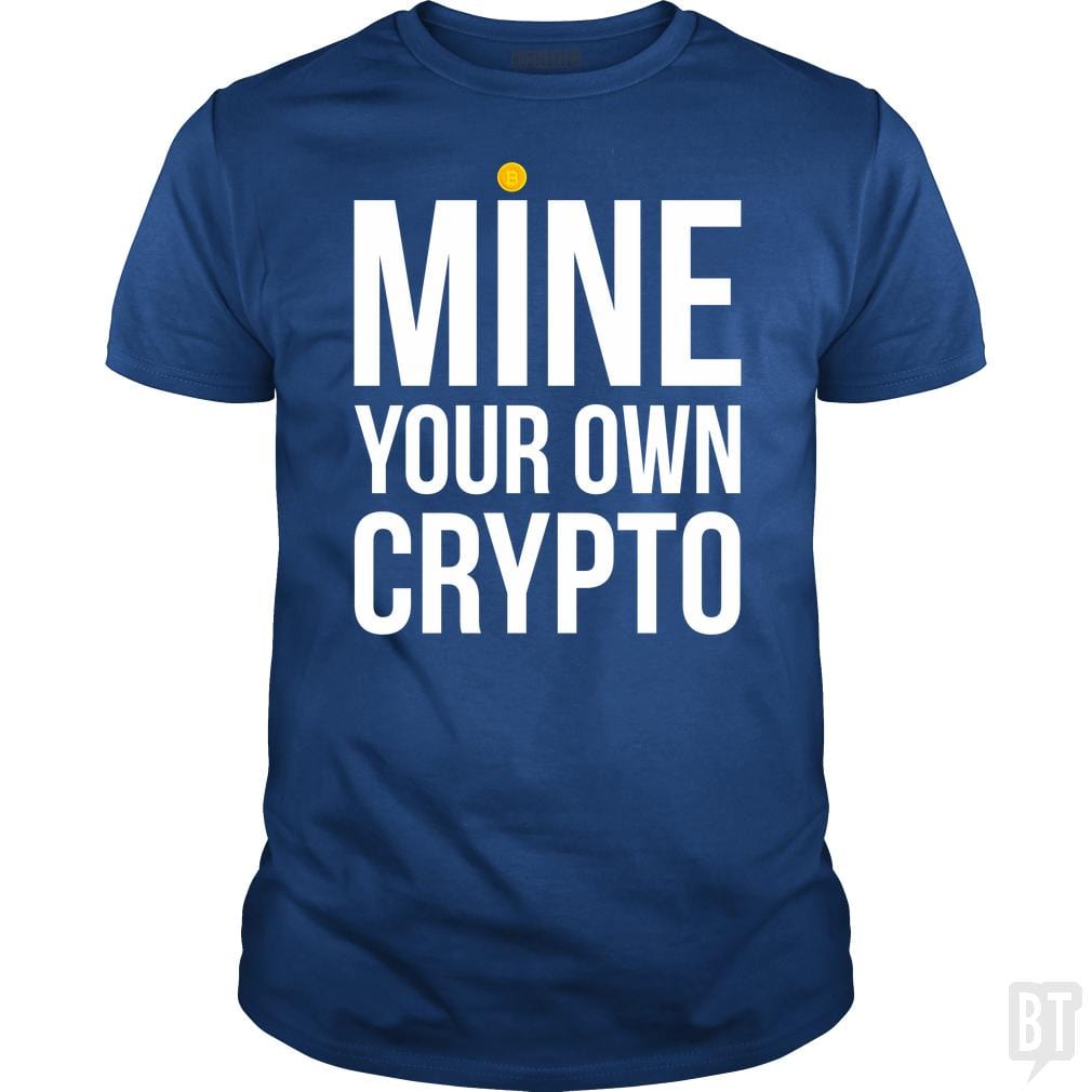 Mine Your Own Crypto - BustedTees.com