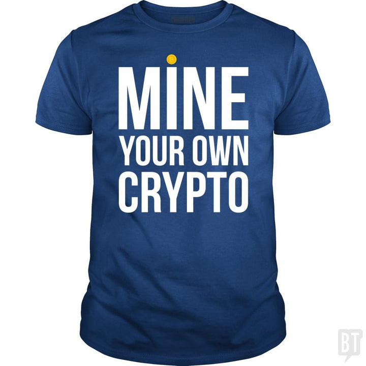 Mine Your Own Crypto - BustedTees.com