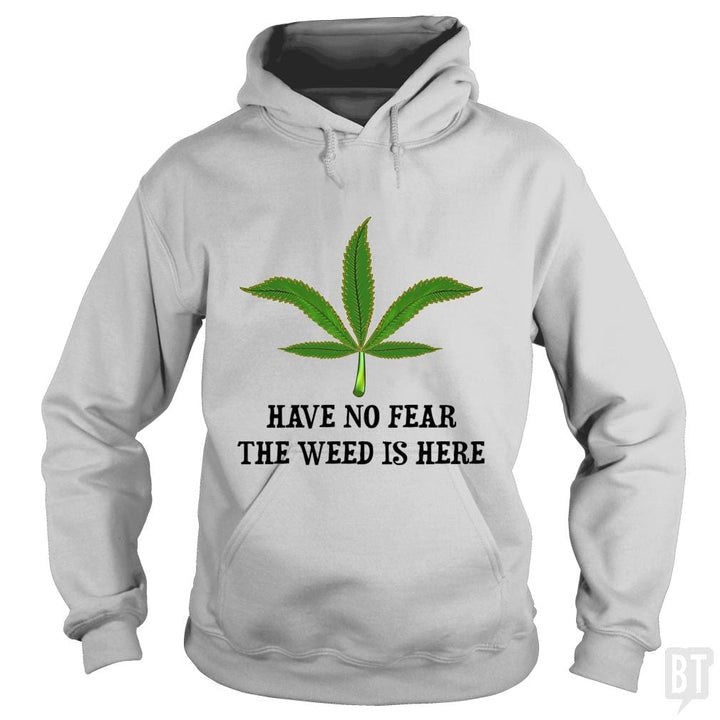 Have No Fear The Weed Is Here - BustedTees.com