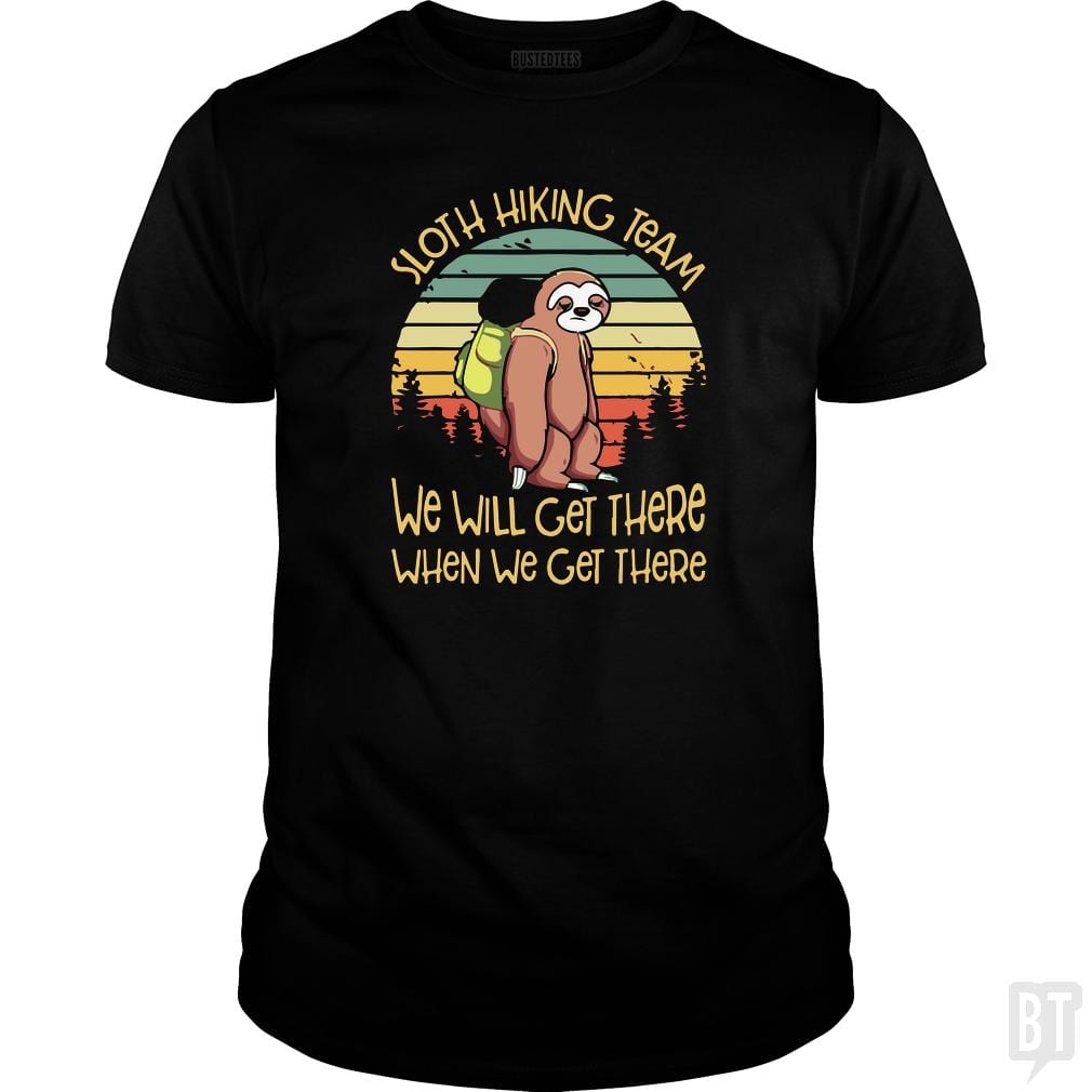 Funny Sloth Hiking Team T Shirt We Will Get There - BustedTees.com