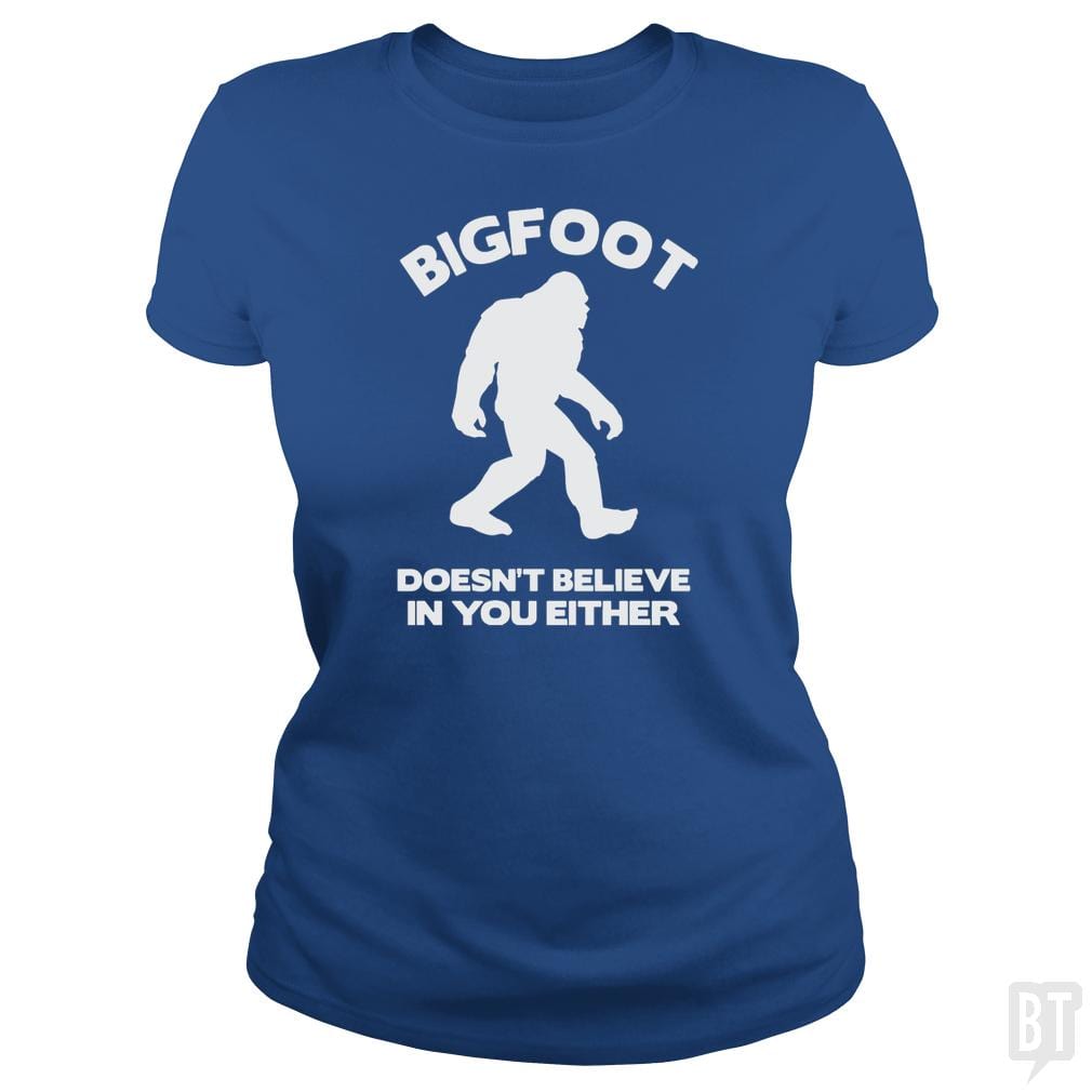 Bigfoot Doesn't Believe - BustedTees.com