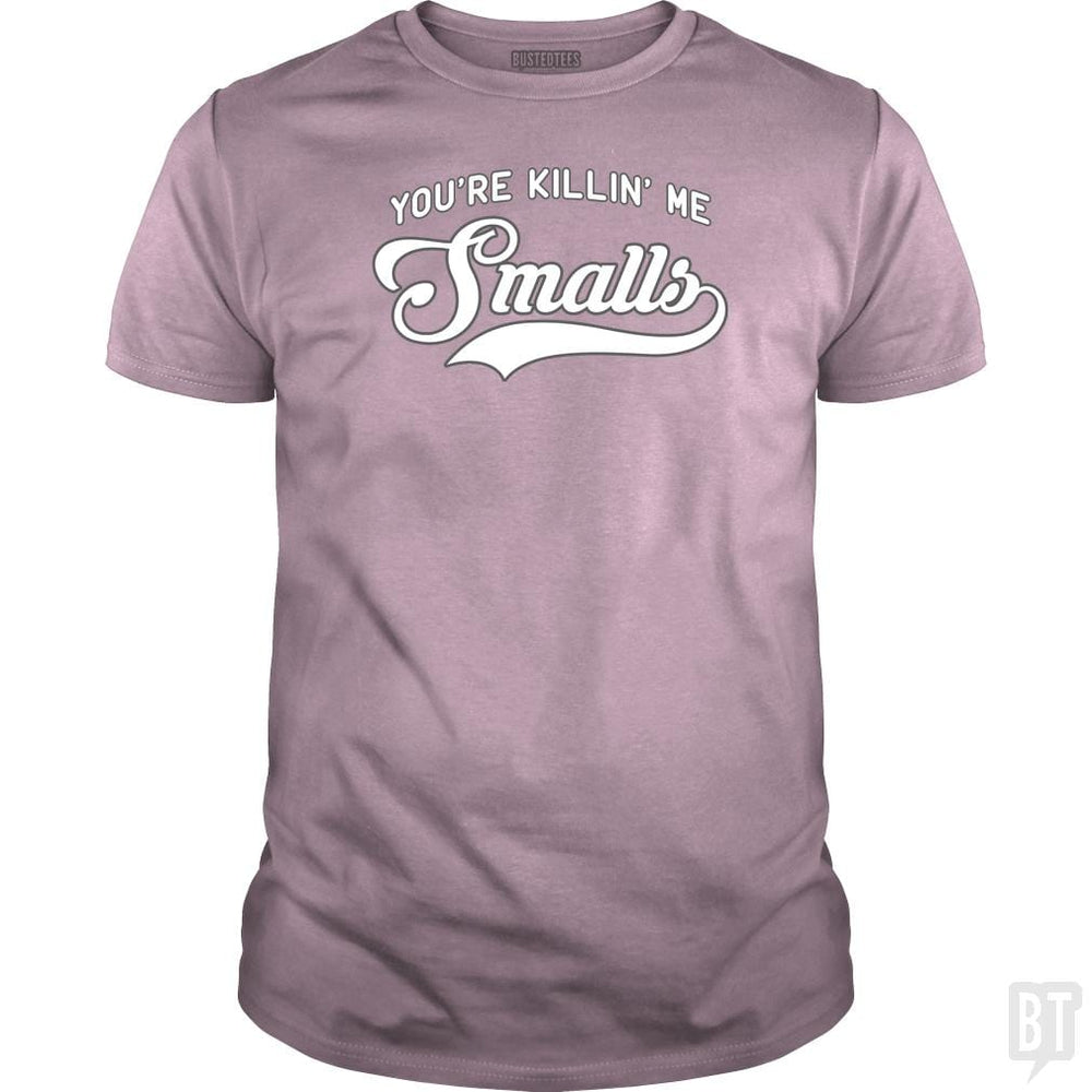 You're Killin' Me Smalls Funny Baseball Parent T-S - BustedTees.com