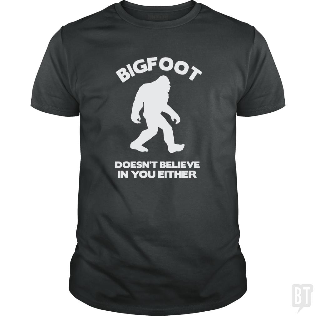 Bigfoot Doesn't Believe - BustedTees.com