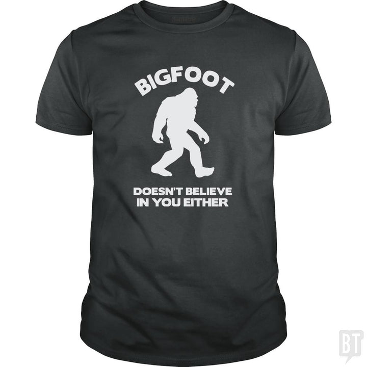 Bigfoot Doesn't Believe - BustedTees.com