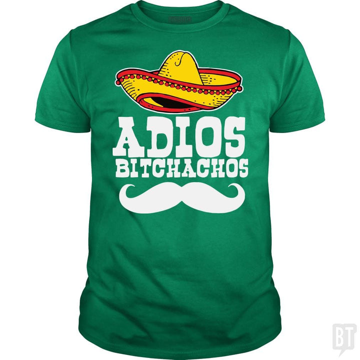 Adios Bitchachos - BustedTees.com