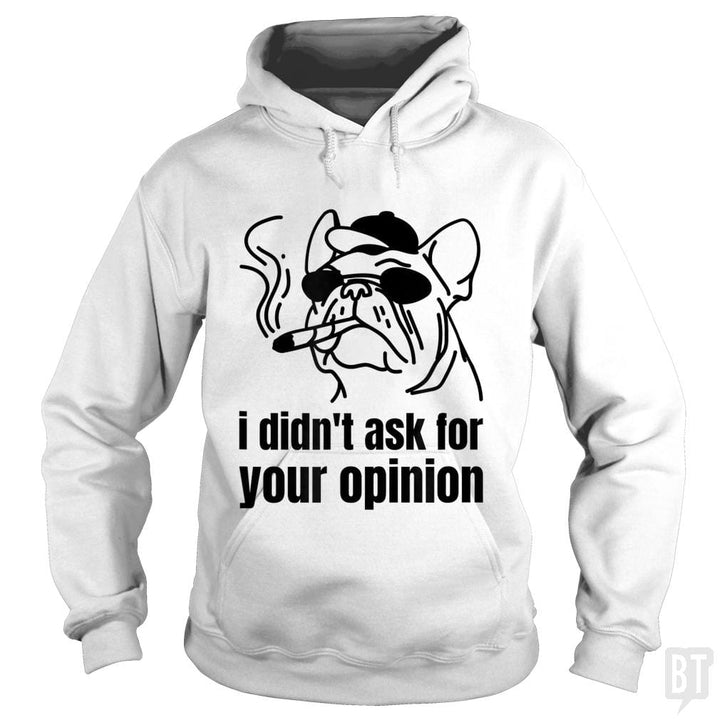 Dog Smoking A Blunt I Didn't Ask For Your Opinion - BustedTees.com