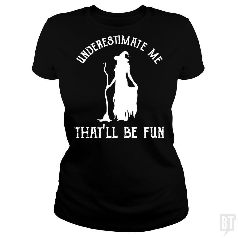 Womens Funny Witch Halloween - Underestimate Me Th - BustedTees.com