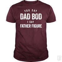 Load image into Gallery viewer, You Say Dad Bod I Say Father Figure - Fathers Day - BustedTees.com
