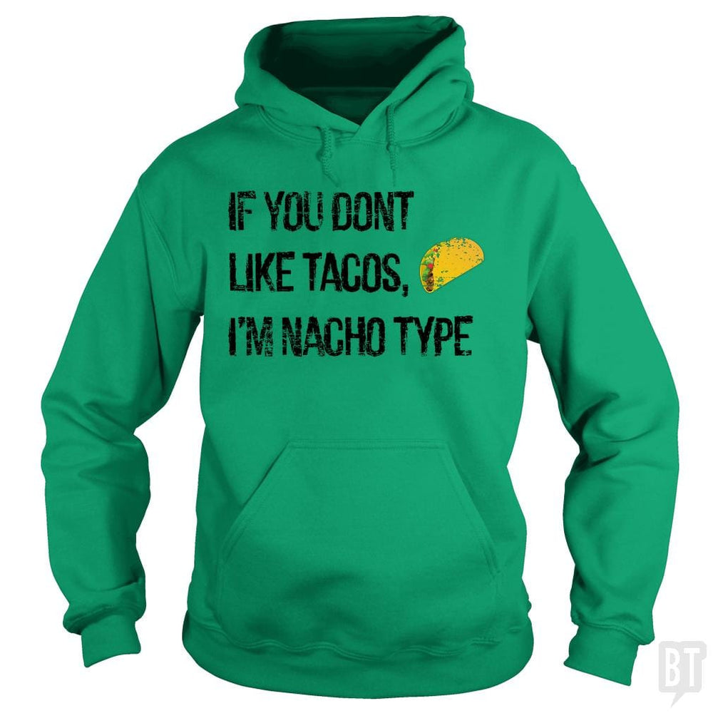 If you Don't like Tacos i'm nacho type - BustedTees.com