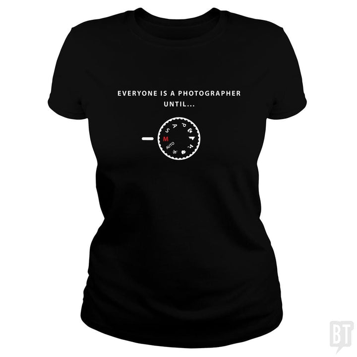 Everyone is a photographer until... - BustedTees.com