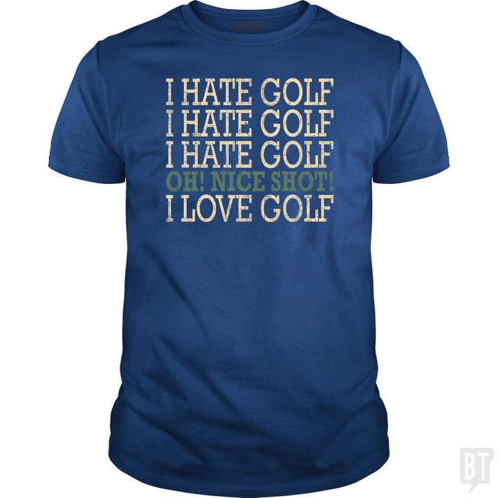 I Hate Golf-Oh Nice Shot-I Love Golf Humor T-Shirt - BustedTees.com