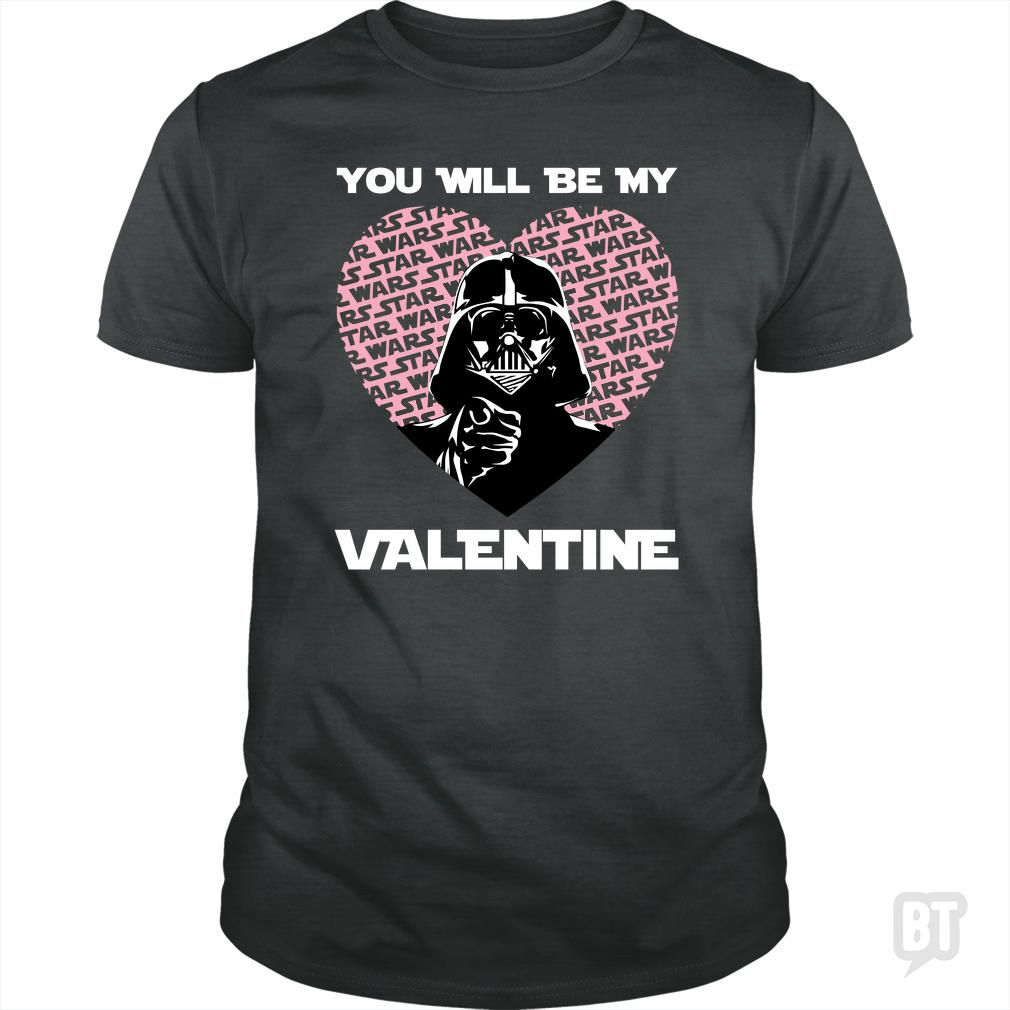 You will be my valentine - BustedTees.com