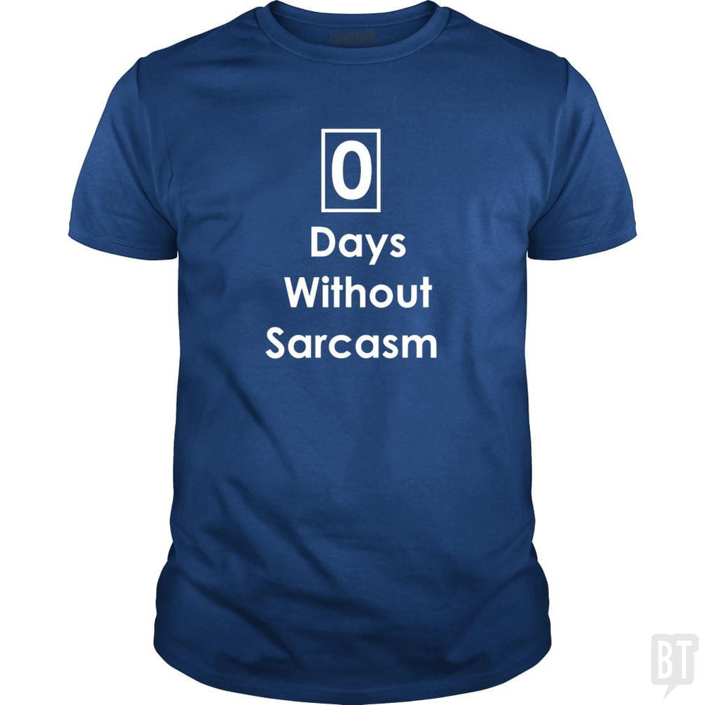 Zero 0 Days Without Sarcasm Funny - BustedTees.com