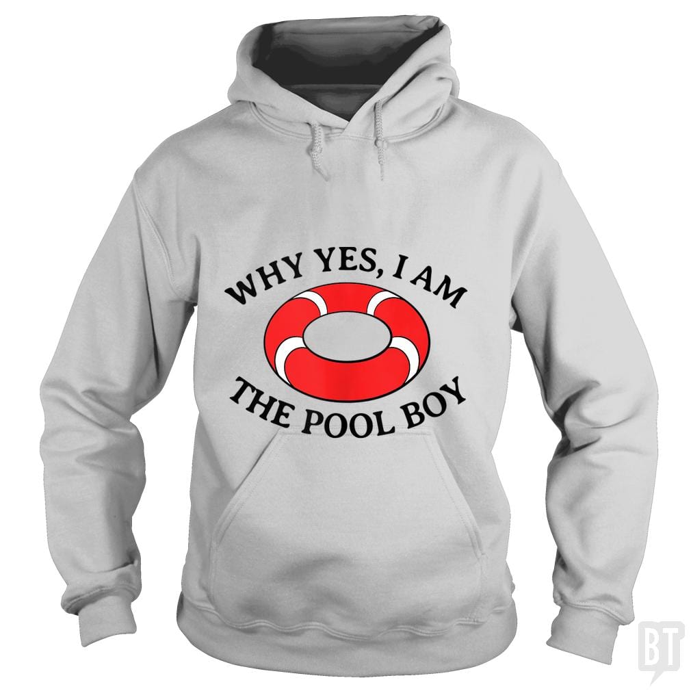 Why Yes I Am The Pool Boy - BustedTees.com