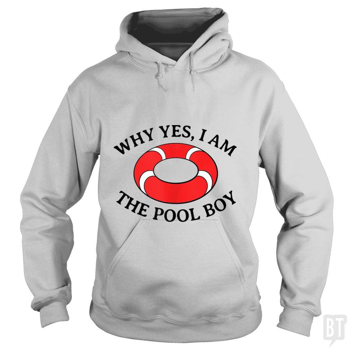 Why Yes I Am The Pool Boy - BustedTees.com