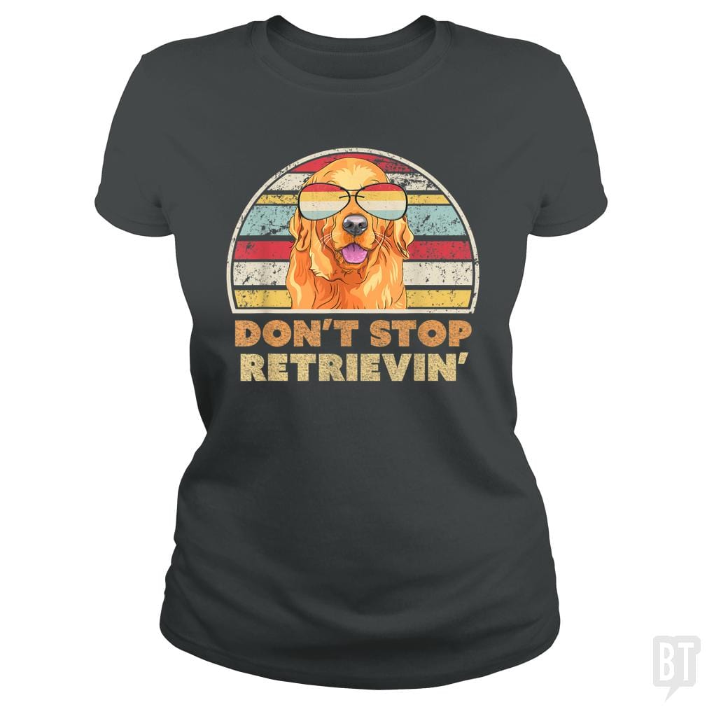 Don't Stop Retrieving - BustedTees.com