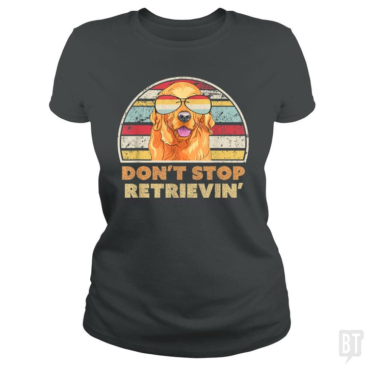 Don't Stop Retrieving - BustedTees.com