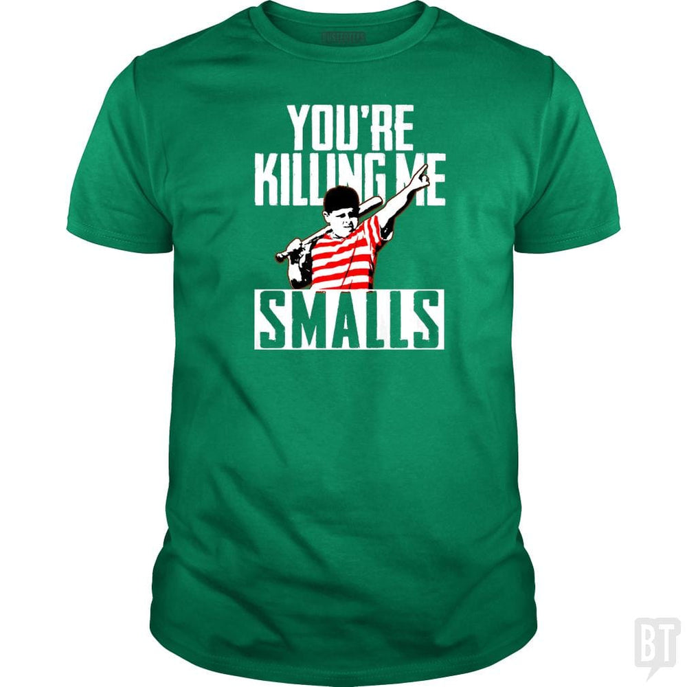 Your Killing Me Smalls Softball Shirt - BustedTees.com
