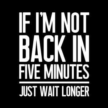 Back In Five Minutes