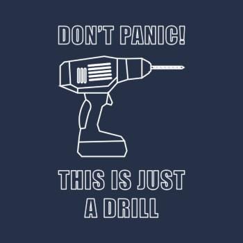 Dont Panic! This Is Just A Drill