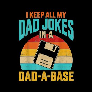 I Keep All My Dad Jokes In A Dad-A-Base Vintage Fa