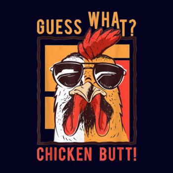 Guess What Chicken Butt Funny