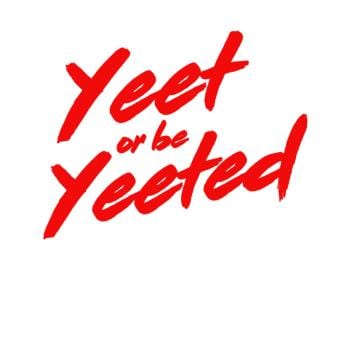 Yeet or be Yeeted