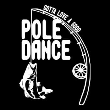 dancing with fishing pole Gotta Love a Good Pole Dance Hoodie – Funny Fishing Hoodie – BustedTees.com