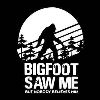 Bigfoot Saw Me But Nobody Believes Him