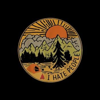 Love Camping I Hate People 