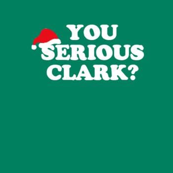 You Serious Clark? - BustedTees.com