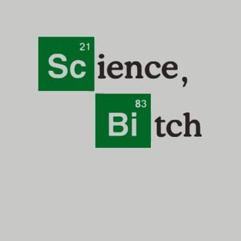 Science bitch