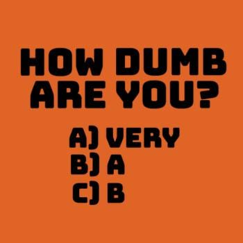 How dumb are you?
