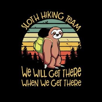 Funny Sloth Hiking Team T Shirt We Will Get There 