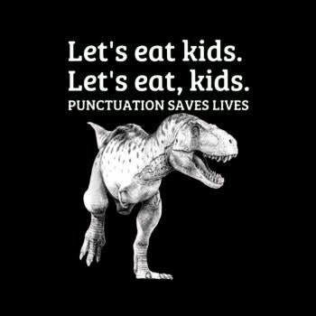 Punctuation Saves Lives T-Rex