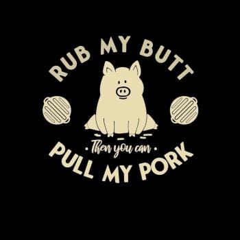 Rub My Butt - Pull My Pork
