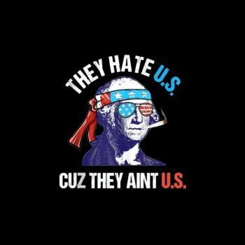 They Hate Us Cuz They Aint Us Funny 4th of July