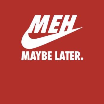 Meh Maybe Later | BustedTees.com