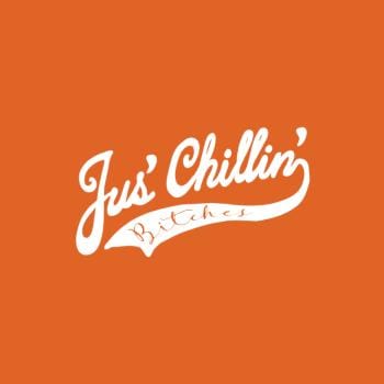 Jus Chillin Bitches