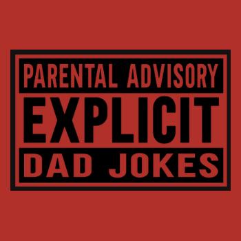 Explicit Dad jokes