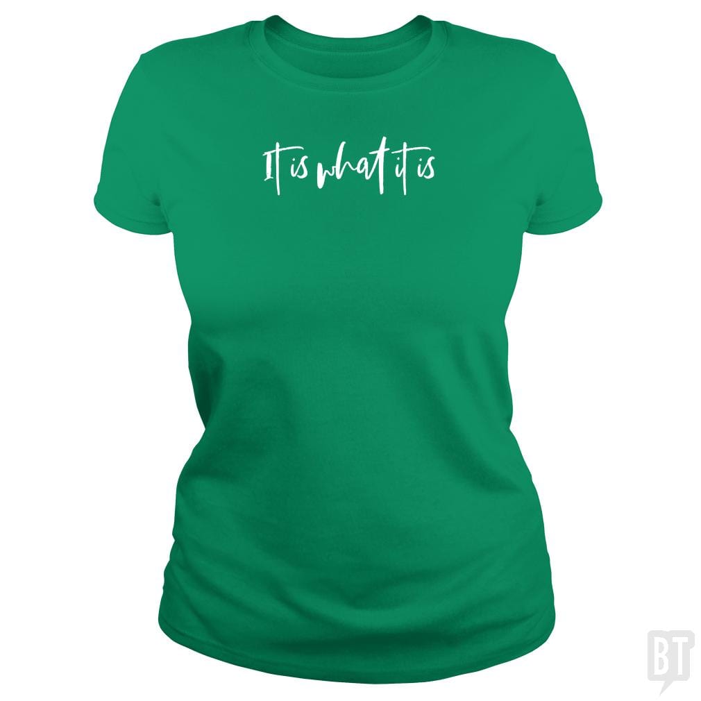 SunFrog-Busted Anjaka Classic Ladies Tee / Irish Green / S It Is What It Is