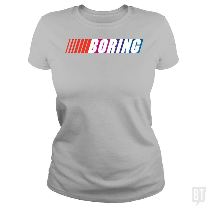 SunFrog-Busted BustedTees Classic Ladies Tee / Sport Grey / S Boring (NASCAR)