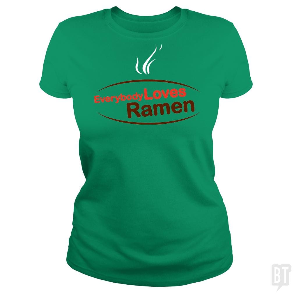 SunFrog-Busted BustedTees Classic Ladies Tee / Irish Green / S Everybody Loves Ramen