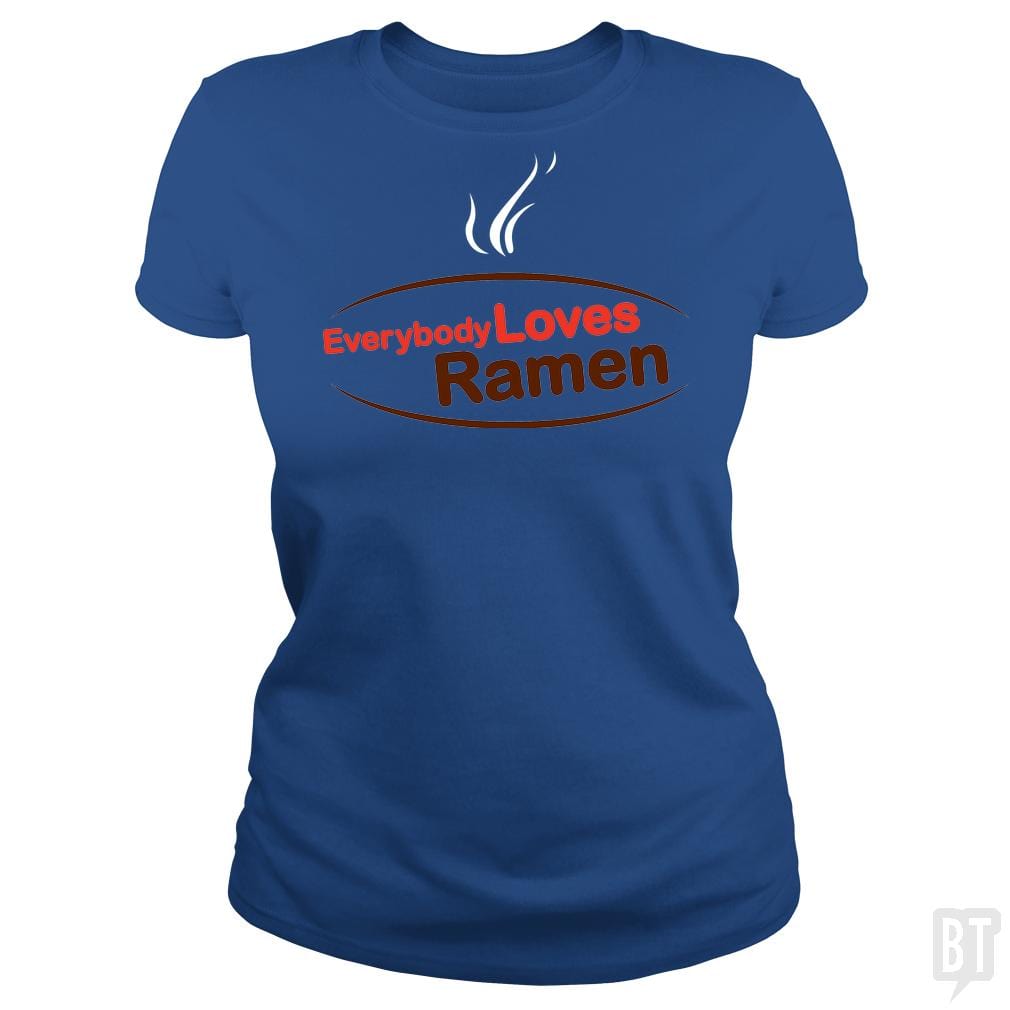 SunFrog-Busted BustedTees Classic Ladies Tee / Royal Blue / S Everybody Loves Ramen