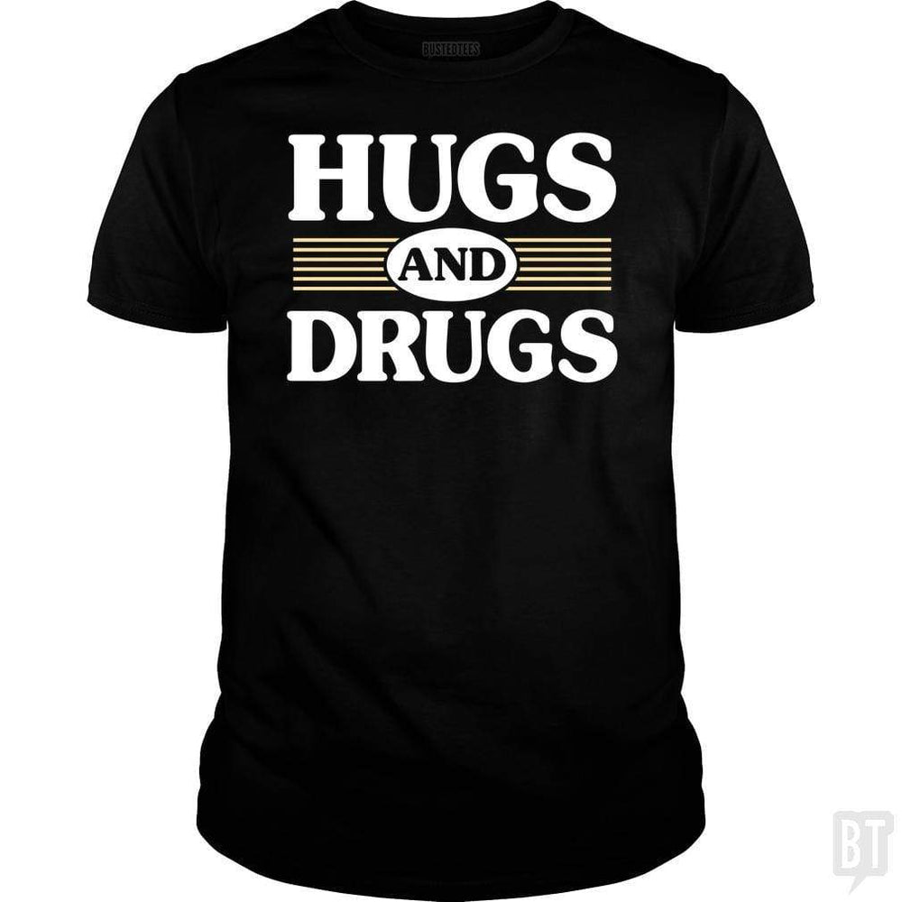 SunFrog-Busted BustedTees Classic Guys / Unisex Tee / Black / S Hugs and Drugs