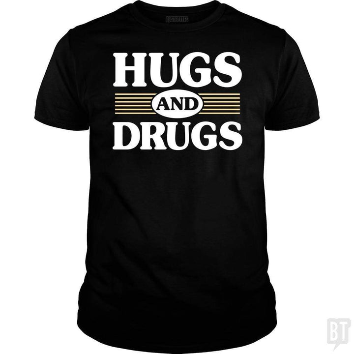 SunFrog-Busted BustedTees Classic Guys / Unisex Tee / Black / S Hugs and Drugs