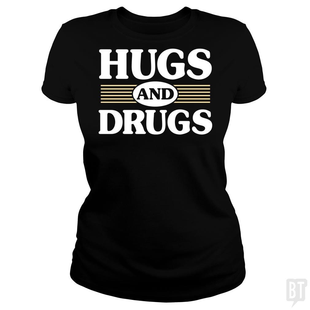 SunFrog-Busted BustedTees Classic Ladies Tee / Black / S Hugs and Drugs
