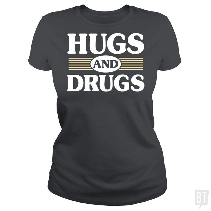 SunFrog-Busted BustedTees Classic Ladies Tee / Dark Heather / S Hugs and Drugs